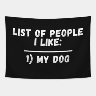 List Of People I Like My Dog Tapestry