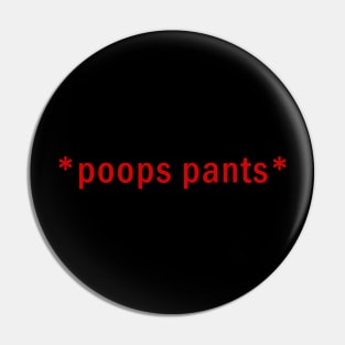 Poops Pants Pin