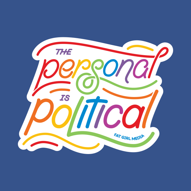 The Personal is Political (Pride Edition) by Fat Girl Media