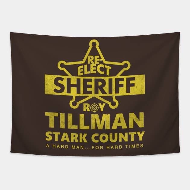 Reelect Sheriff Roy Tillman Tapestry by Bigfinz