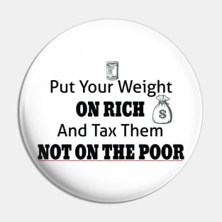 Tax The Rich Not The Poor, Equality Gift Idea, Poor People, Rich People Pin