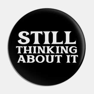 Still Thinking About It Free Thinker Libertarian Philosopher Pin