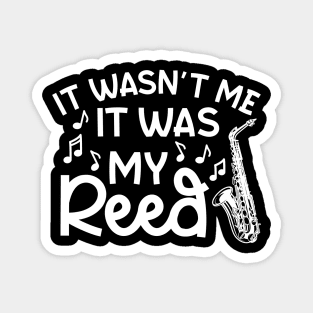 It Wasn't Me It Was My Reed Saxophone Marching Band Cute Funny Magnet