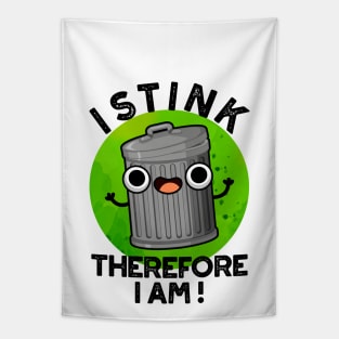 I Stink Therefore I Am Cute Trash Pun Tapestry