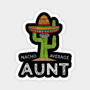 Cute Fun Aunt Humor Funny Saying Nacho Average Aunt Magnet