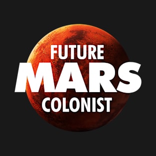 Future Mars Colonist Funny Space Gift Occupy Mars T-Shirt