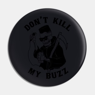 Don't Kill My Buzz Pin