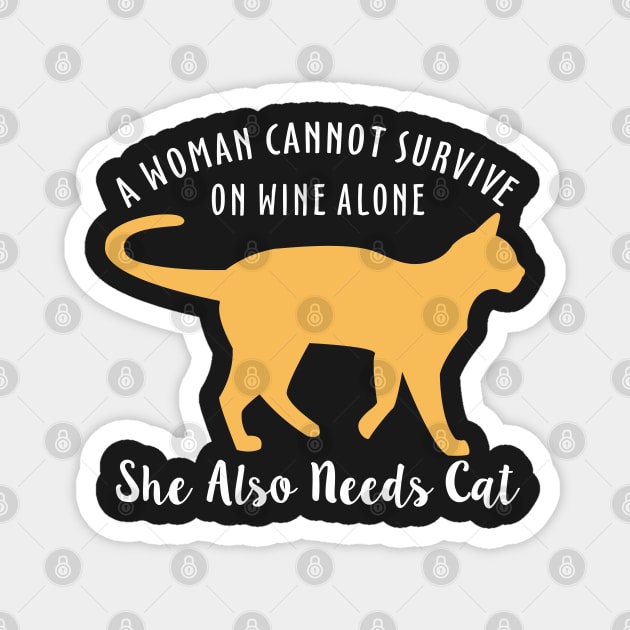 A Woman Cannot Survive On Wine Alone She Also Needs Cat Magnet by Mas Design