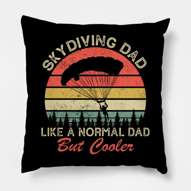 Skydiving Dad Just Like A Normal Dad Only Cooler Pillow by ChrifBouglas