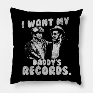 I Want My Daddy Records Vintage Pillow