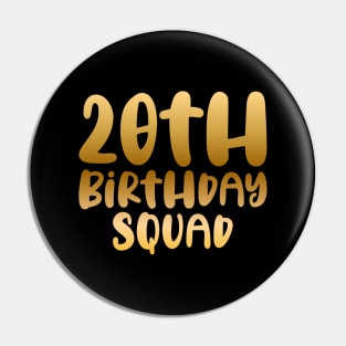 20th birthday squad Pin