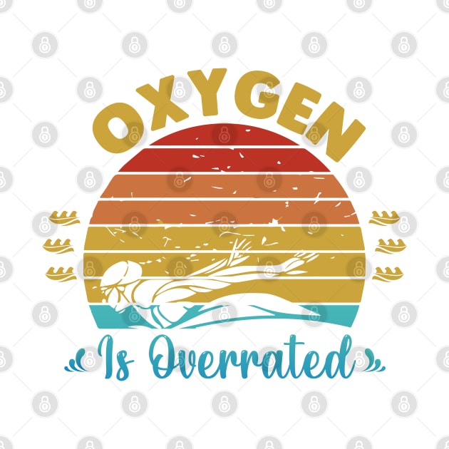 Oxygen Is Overrated by Swimarts