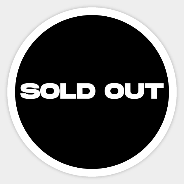 Sold Out Circle (Black) - Sold Out - Sticker | TeePublic 