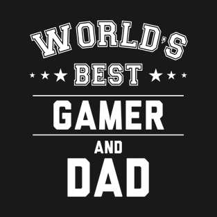 Worlds Best Gamer And Dad T-Shirt