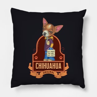 Chihuahua Don't Make me Come over There Pillow