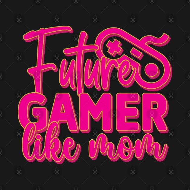 Future gamer like mom by Trendsdk