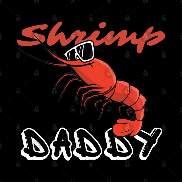 Shrimp Daddy, Shrimp Lover, Shrimp Fisher by maxdax