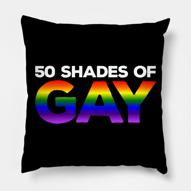 50 Shades of Gay Pillow by Dopamine Creative