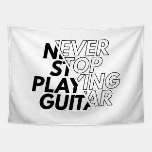 Never Stop Playing Guitar Light Theme Tapestry