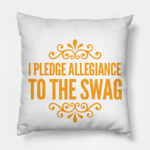 I PLEDGE ALLEGIANCE TO THE SWAG Pillow by Stevie26