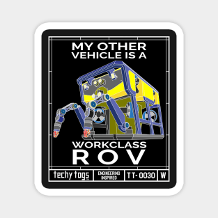 My Other Vehicle is a Workclass ROV (TT-0030-W White on Black) Magnet