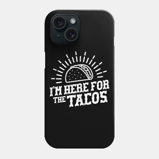 I'm Here For The Tacos Phone Case by Sachpica