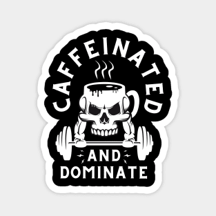 Caffeinated And Dominate Gym Magnet