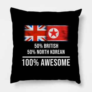 50% British 50% North Korean 100% Awesome - Gift for North Korean Heritage From North Korea Pillow