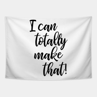 I Can Totally Make That! Tapestry