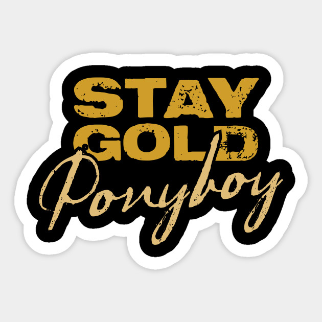 Stay Gold Ponyboy The Outsiders Sticker Teepublic