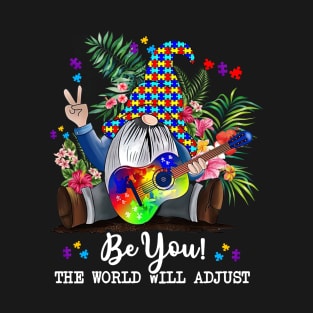 Gnome Autism Awareness Be You The World Will Adjust T-Shirt