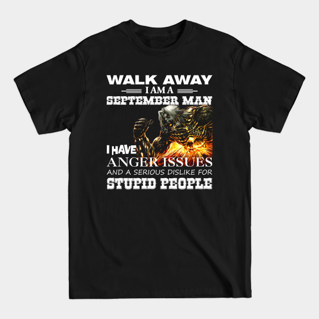 Demon Warrior Walk away I Am A September Man - September Man - T-Shirt