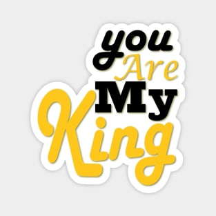 you are my king Magnet