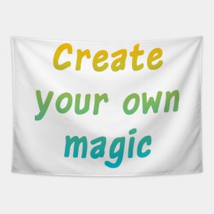 Create your own magic. Tapestry