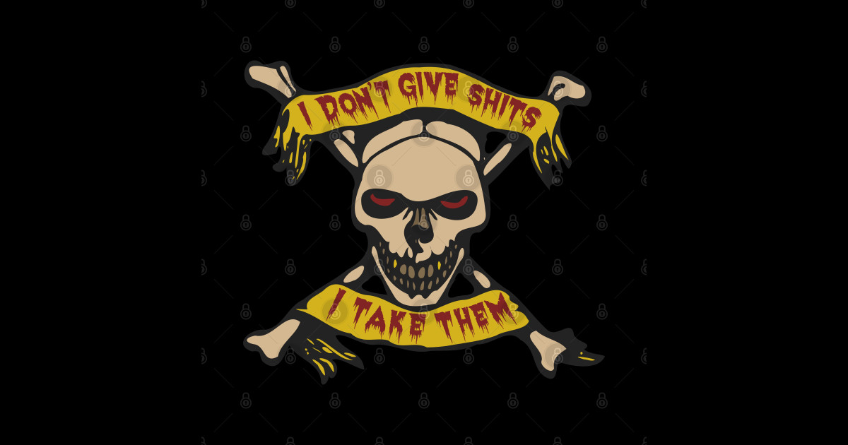 I Don't Give Shits, I Take Them Skeleton Meme, Badass, Ironic Oddly