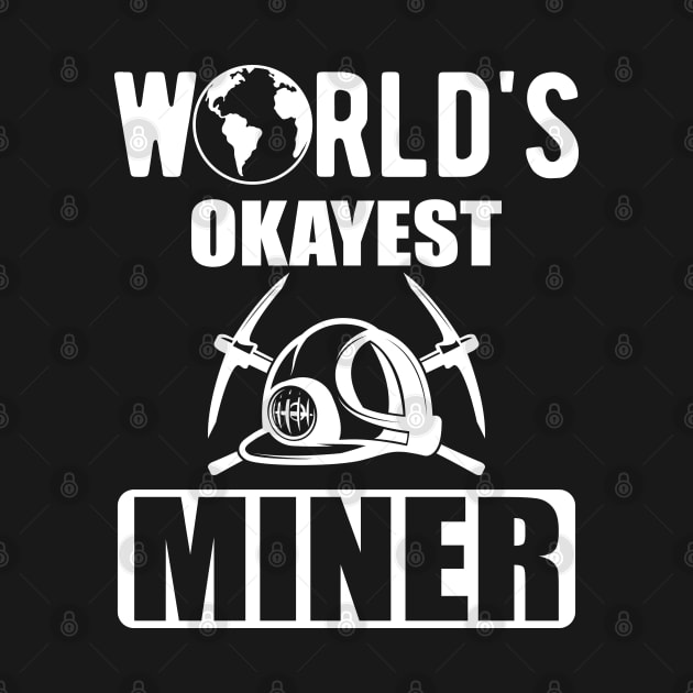 Miner - World's Okayest Miner by KC Happy Shop