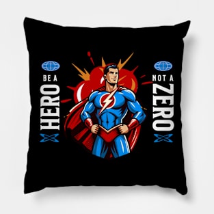 Be A Hero, Not A Zero Pillow