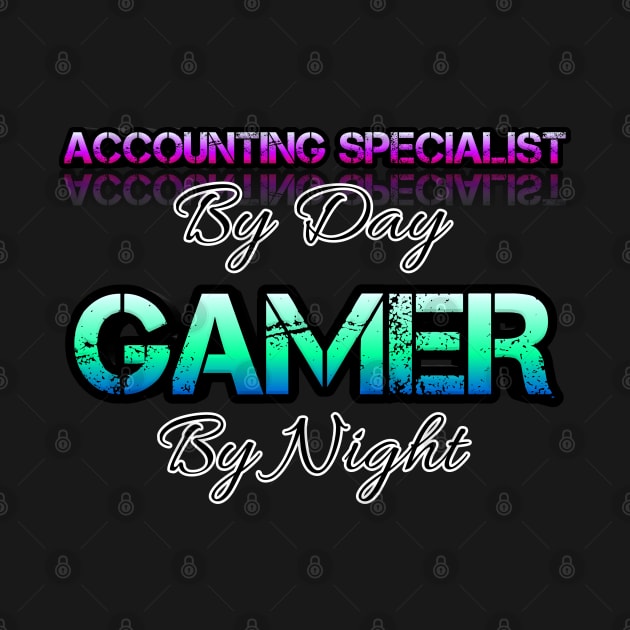 Accounting Specialist - Gamer - Gaming Lover Gift - Graphic Typographic Text Saying by MaystarUniverse