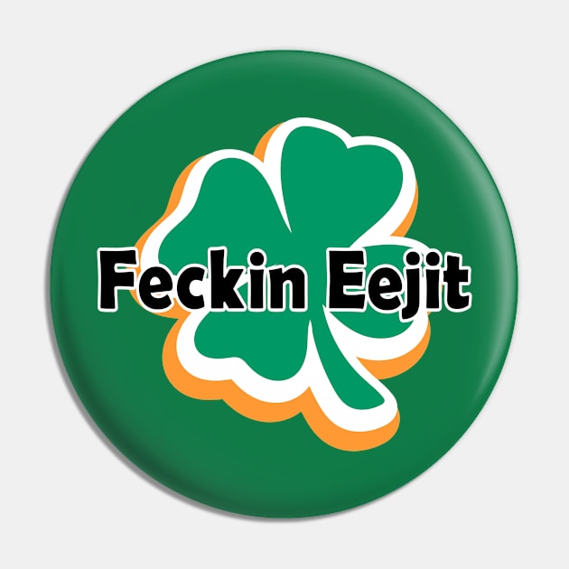 Feckin Eejit Pin by dhanitatau