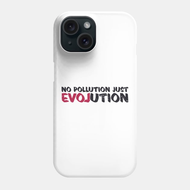 'No Pollution Just Evolution' Ocean Conservation Shirt Phone Case by ourwackyhome