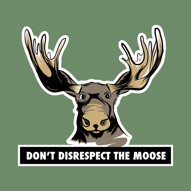 Don't Disrespect the Moose by sparklellama