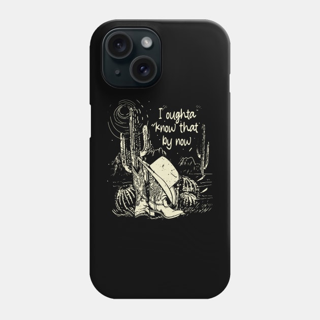 I Oughta Know That By Now Deserts Cactus Cowboy Boots Hat Phone Case by Chocolate Candies