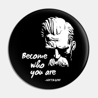 BECOME WHO YOU ARE (Friedrich Nietzsche) Pin