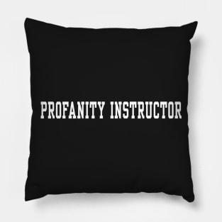 Profanity Instructor - White text Pillow