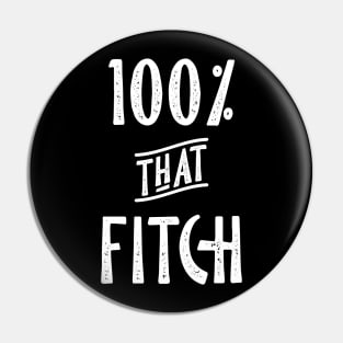 100% that Fitch, Fitch Family Pin