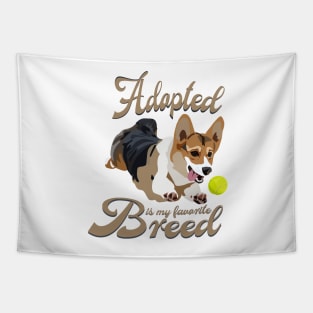 Adopted Is My Favorite Breed Tapestry