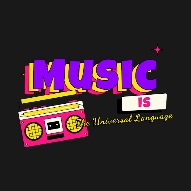 Music is the universal language. by DawhTe_Dorothy_Pro_Designs