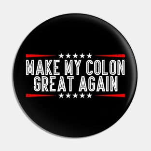 Make My Colon Great Again Funny Colon Surgery Recovery Pin