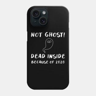 Not Ghost Dead inside Because of 2020 Phone Case