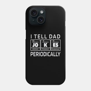 I tell dad jokes periodically Phone Case